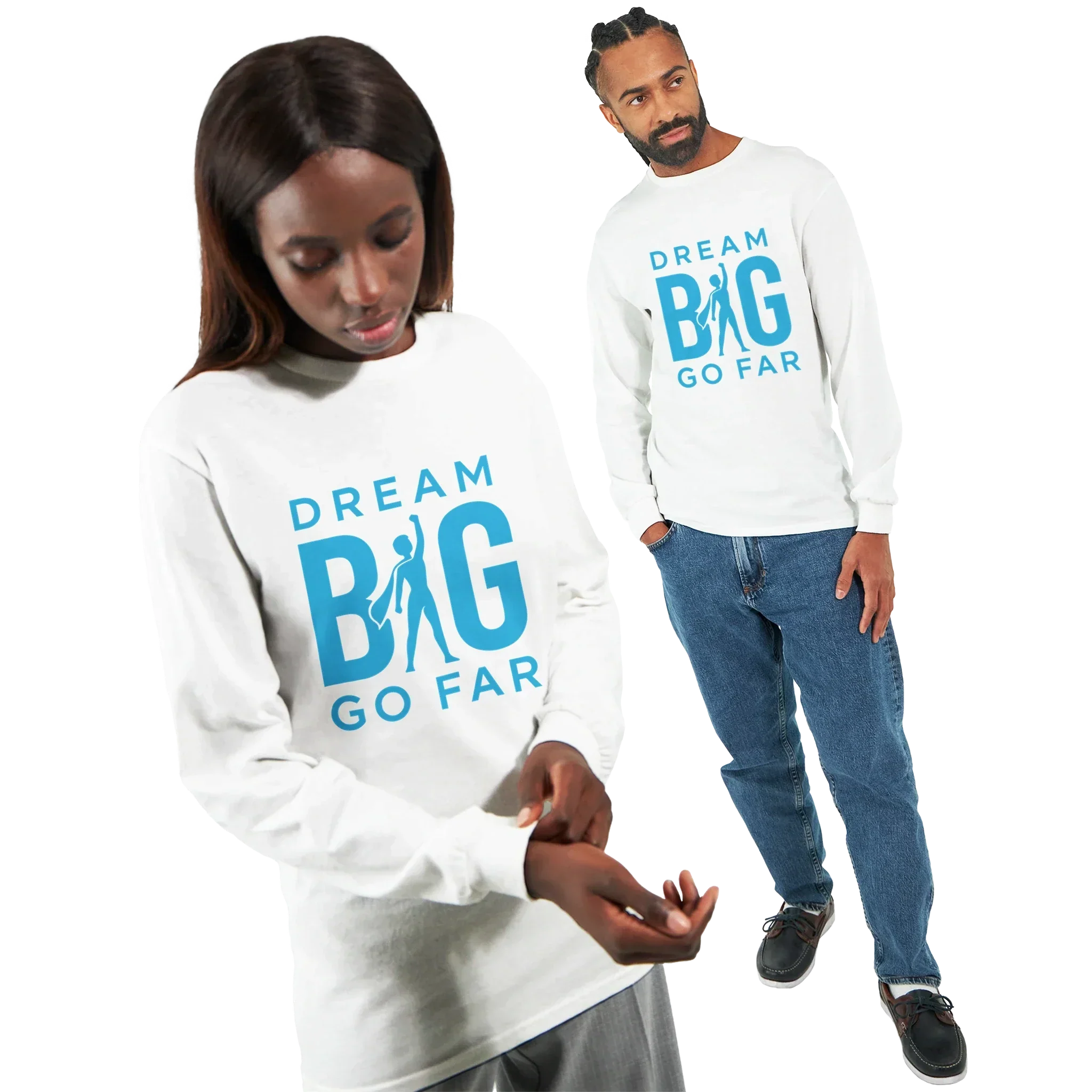 Dream BIG. Unisex white long sleeve T-shirt with blue "Dream BIG Go Far" motivational text design, worn by male and female models.