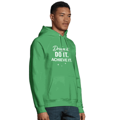 Man wearing green organic unisex hoodie with Dream It. DO IT. ACHIEVE IT. motivational text