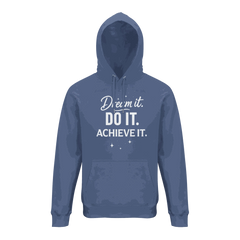 Blue organic cotton blend unisex hoodie with motivational "Dream it. DO IT. ACHIEVE IT." text
