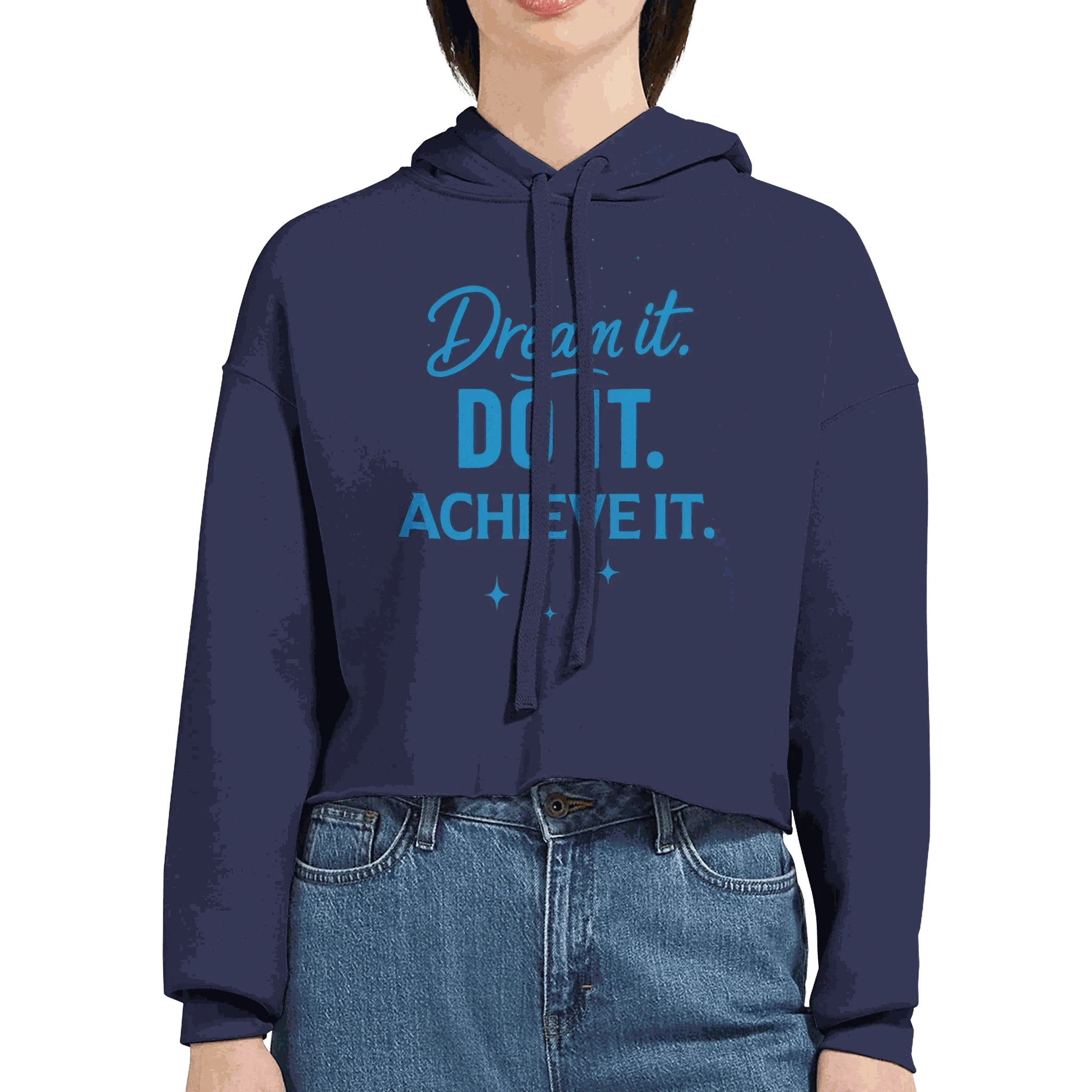 Womens cropped navy hoodie with "Dream it. DO IT. Achieve it." motivational text and raw hem design