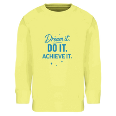 Yellow recycled kids sweatshirt with blue "Dream it. DO IT. ACHIEVE IT." motivational text