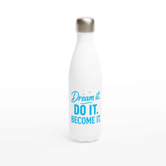 Sky blue stainless steel motivational water bottle with "Dream it. Do it. Become it." text, 500ml/17oz capacity