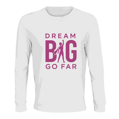 White organic cotton long sleeve t-shirt with magenta Dream BIG Go Far motivational print