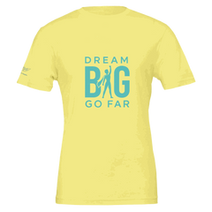 Dream BIG. Go Far. 297060c6-6ad1-4f93-a4fd-c9b3a667c268