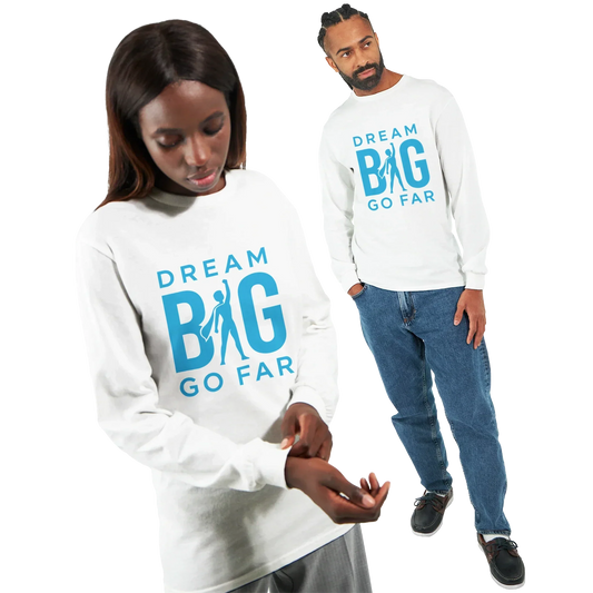 Dream BIG. Unisex white long sleeve T-shirt with blue "Dream BIG Go Far" motivational text design, worn by male and female models.