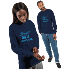 Unisex navy long sleeve shirt with motivational "Dream it. Do it. Achieve it." text design