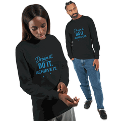 Unisex black longsleeve shirt with blue "Dream it. Do it. Achieve it." motivational text design