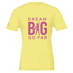 Yellow unisex crewneck t-shirt with pink "Dream BIG Go Far" motivational print and silhouette graphic.
