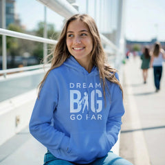 Dream BIG hoodie f7d07d86-391c-45d5-af7e-cbec79ca33dc