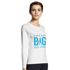 Women's white fitted long sleeve t-shirt with blue Dream BIG Go Far motivational graphic