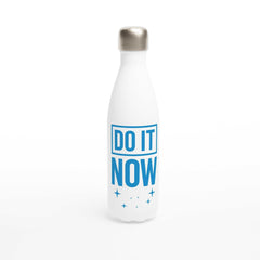 White stainless steel motivational water bottle with "DO IT NOW" blue text and silver cap, 500ml capacity.